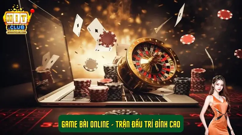 Game bài online – Trận đấu trí đỉnh cao Game bài online – Trận đấu trí đỉnh cao
