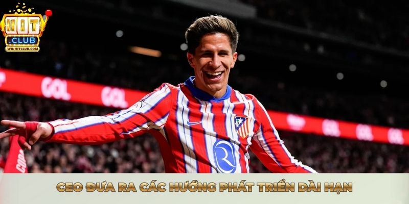 CEO đưa ra các hướng phát triển dài hạn